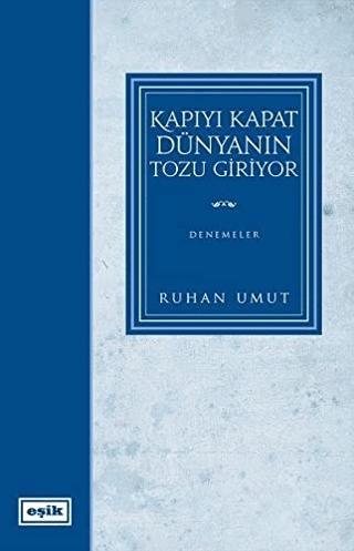 Kapıyı Kapat Dünyanın Tozu Giriyor | Eşik Yayınları (Ciltsiz)  - Resim 1