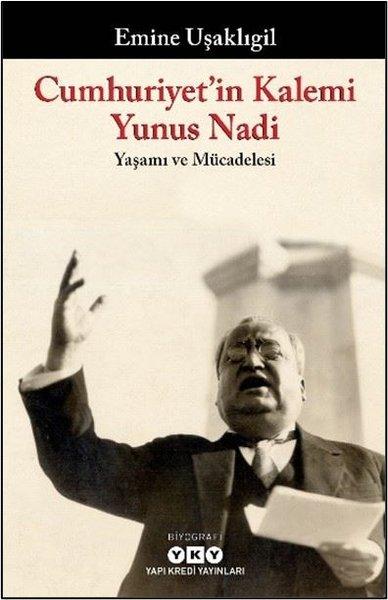 Cumhuriyet'in Kalemi Yunus Nadi: Yaşamı ve Mücadelesi | Yapı Kredi Yayınları (İnce Kapak)  - Resim 1