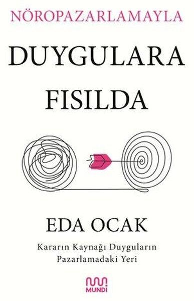 Nöropazarlamayla Duygulara Fısılda - Kararın Kaynağı Duyguların Pazarlamadaki Yeri | Mundi (İnce Kapak)  - Resim 1
