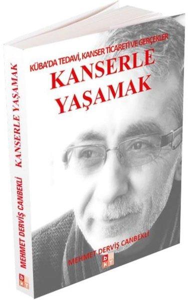 Kanserle Yaşamak: Küba'da Tedavi Kanser Ticareti ve Gerçekler | Babıali Kültür - BKY (İnce Kapak)  - Resim 1