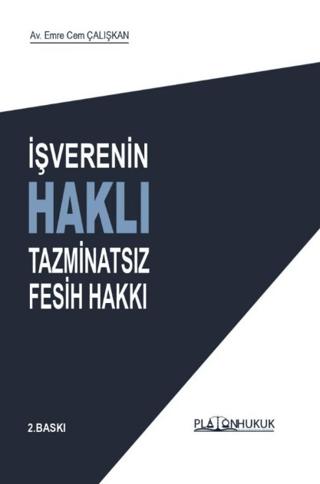 İşverenin Haklı Tazminatsız Fesih Hakkı | Platon Hukuk (Ciltsiz)  - Resim 1