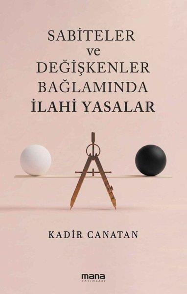Sabiteler ve Değişkenler Bağlamında İlahi Yasalar | Mana Yayınları (İnce Kapak)  - Resim 1