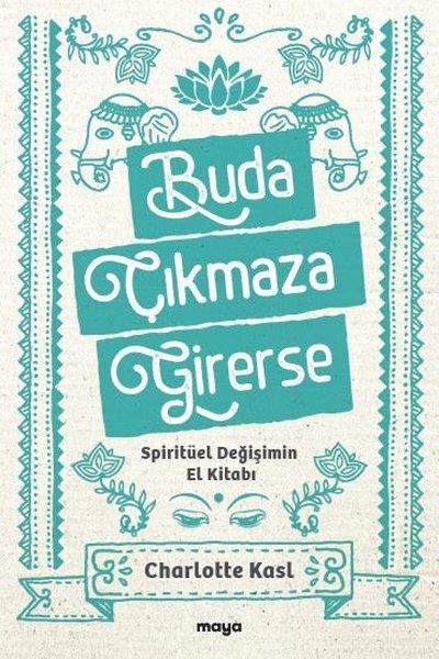 Buda Çıkmaza Girerse - Spiritüel Değişimin El Kitabı | Maya Kitap (İnce Kapak)  - Resim 1