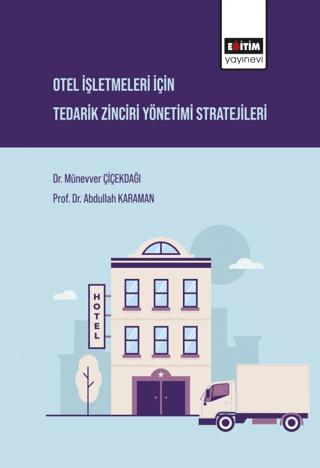 Otel İşletmeleri İçin Tedarik Zinciri Yönetimi Stratejileri | Eğitim Yayınevi - Bilimsel Eserler (Ciltsiz)  - Resim 1