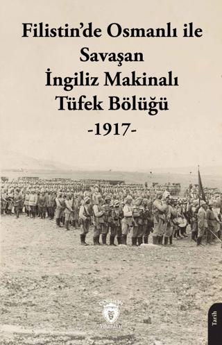 Filistin’de Osmanlı ile Savaşan İngiliz Makinalı Tüfek Bölüğü - 1917 | Dorlion Yayınları (Ciltsiz)  - Resim 1