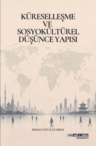 Küresselleşme ve Sosyokültürel Düşünce Yapısı | Atlas Akademi Yayınları (İnce Kapak)  - Resim 1