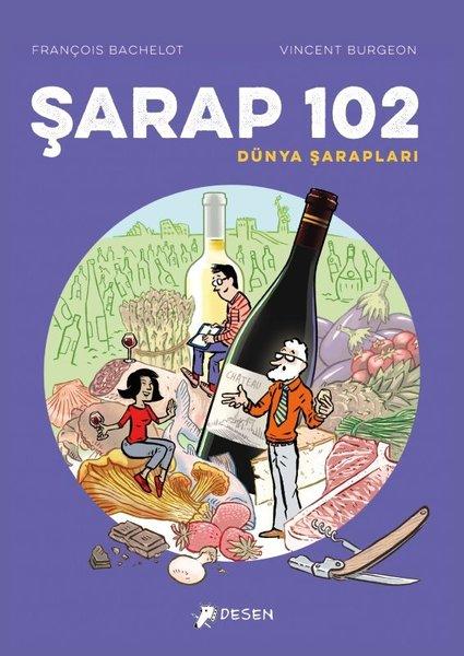 Şarap 102 - Dünya Şarapları | Desen Yayınları (İnce Kapak)  - Resim 1