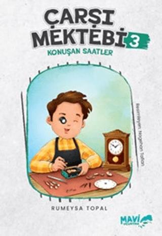 Çarşı Mektebi 3 - Konuşan Saatler | Mavi Uçurtma Yayınları (Ciltsiz)  - Resim 1