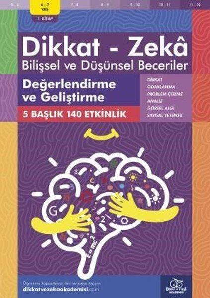 Dikkat Zeka - Bilişsel ve Düşünsel Beceriler 6-7 Yaş Değerlendirme ve Geliştirme | Dikkat ve Zeka Akademisi (İnce Kapak)  - Resim 1
