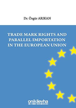 Trade Mark Rights and Parallel Importation In The European Union | On İki Levha Yayınları (Ciltsiz)  - Resim 1