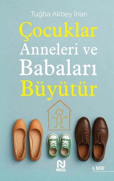 Çocuklar Anneleri ve Babaları Büyütür | Nesil Yayınları (İnce Kapak)  - Resim 1