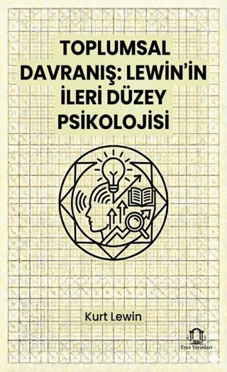 Toplumsal Davranış: Lewin’in İleri Düzey Psikolojisi