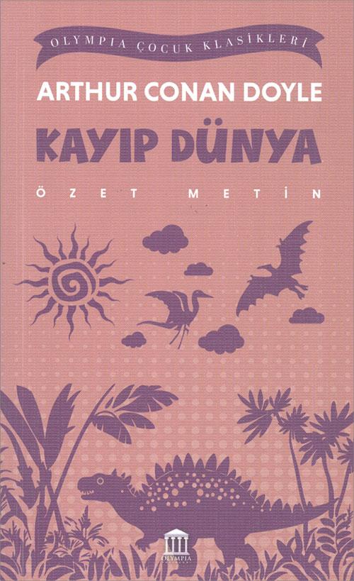 Kayıp Dünya (Özet Metin) - Arthur Conan Doyle - Olympia Yayınları