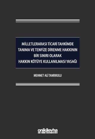 Milletlerarası Ticari Tahkimde Tanıma ve Tenfize Direnme Hakkının Bir Sınırı Olarak Hakkın Kötüye Kullanılması Yasağı | On İki Levha Yayınları (Ciltli)  - Resim 1