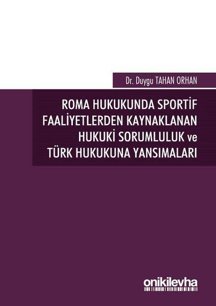 Roma Hukukunda Sportif Faaliyetlerden Kaynaklanan Hukuki Sorumluluk ve Türk Hukukuna Yansımaları | On İki Levha Yayıncılık (İnce Kapak)  - Resim 1