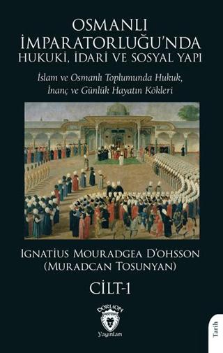 Osmanlı İmparatorluğu’nda Hukuki, İdari ve Sosyal Yapı - I | Dorlion Yayınları (Ciltsiz)  - Resim 1