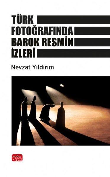 Türk Fotoğrafında Barok Resmin İzleri | Nobel Bilimsel Eserler (İnce Kapak)  - Resim 1