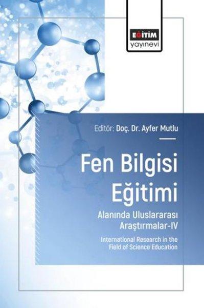 Fen Bilgisi Eğitimi Alanında Uluslararası Araştırmalar 4 | Eğitim Yayınevi (İnce Kapak)  - Resim 1