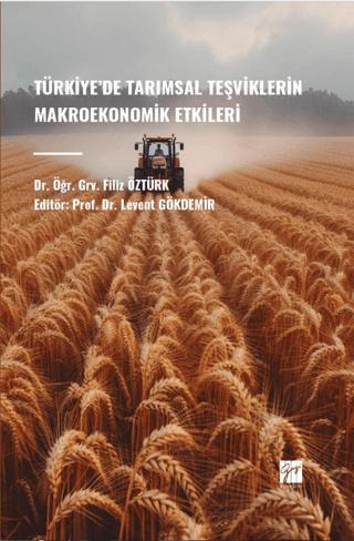 Türkiye’de Tarımsal Teşviklerin Makroekonomik Etkileri | Gazi Kitabevi (Ciltsiz)  - Resim 1