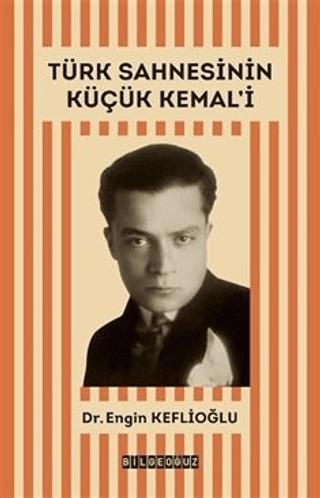 Türk Sahnesinin Küçük Kemal'i | Bilgeoğuz Yayınları (Ciltsiz)  - Resim 1