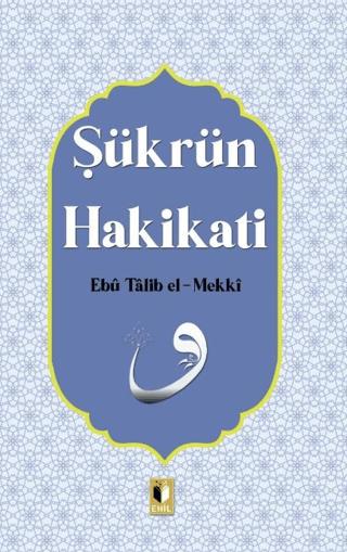 Şükrün Hakikati | Ehil Yayınları (Ciltsiz)  - Resim 1