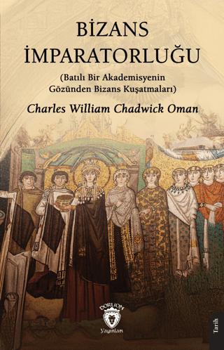 Bizans İmparatorluğu (Batılı Bir Akademisyenin Gözünden Bizans Kuşatmaları) | Dorlion Yayınları (Ciltsiz)  - Resim 1