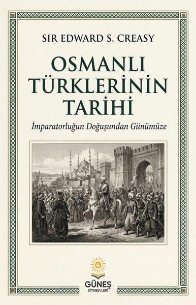 Osmanlı Türklerinin Tarihi - İmparatorluğun Doğuşundan Günümüze | Güneş Kitabevleri (İnce Kapak)  - Resim 1