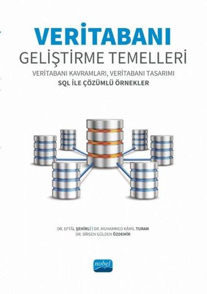 Veritabanı Geliştirme Temelleri - Veritabanı Kavramları Veritabanı Tasarımı SQL ile Çözümlü Örnekle | Nobel Akademik Yayıncılık (İnce Kapak)  - Resim 1