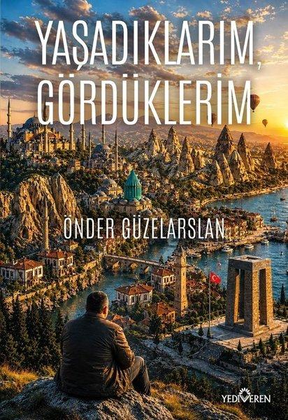 Yaşadıklarım Gördüklerim | Yediveren Yayınları (İnce Kapak)  - Resim 1