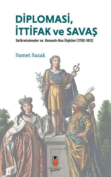 Diplomasi İttifak ve Savaş: Sefaretnameler ve Osmanlı-Rus İlişkileri (1792 - 1812) | İdeal Kültür Akademi (İnce Kapak)  - Resim 1