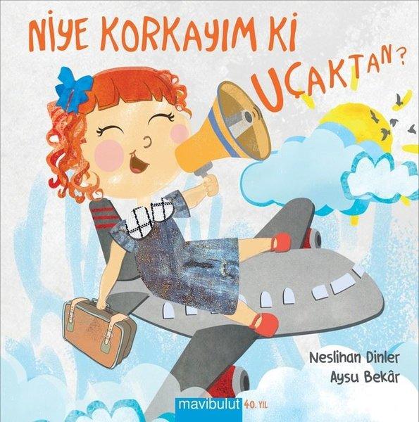 Niye Korkayım ki Uçaktan? | Mavi Bulut Yayıncılık (Ciltli)  - Resim 1