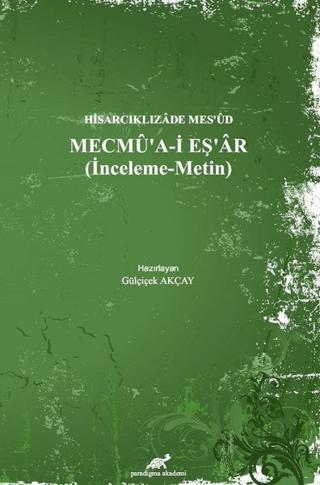 Hisarcıklızade Mes’ud - Mecmu’a-İ Eş’ar (İnceleme - Metin) | Paradigma Akademi Yayınları (Ciltli)  - Resim 1