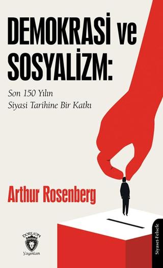 Demokrasi ve Sosyalizm: Son 150 Yılın Siyasi Tarihine Bir Katkı | Dorlion Yayınları (Ciltsiz)  - Resim 1
