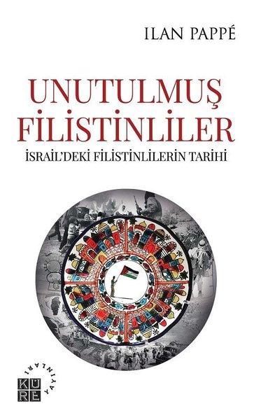 Unutulmuş Filistinler - İsraildeki Filistinlilerin Tarihi | Küre Yayınları (İnce Kapak)  - Resim 1