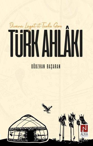 Divanü Lügat-it-Türk'e Göre Türk Ahlakı | Alka Yayınevi (İnce Kapak)  - Resim 1