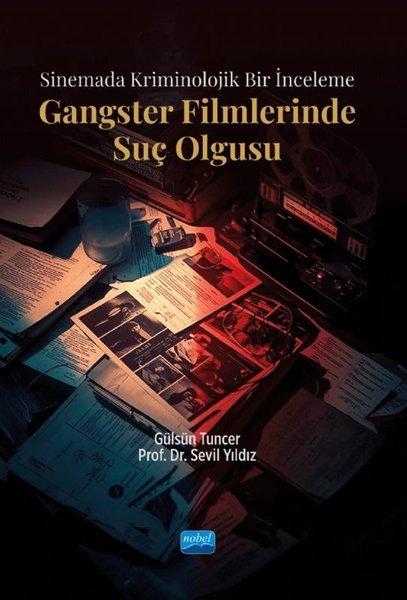 Gangster Filmlerinde Suç Olgusu - Sinemada Kriminolojik Bir İnceleme | Nobel Akademik Yayıncılık (İnce Kapak)  - Resim 1