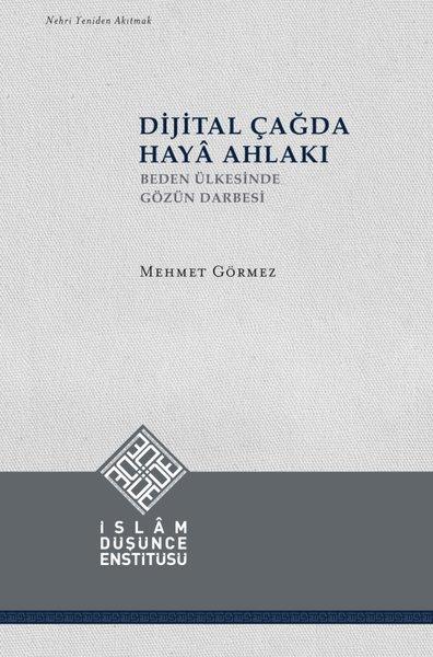 Dijital Çağda Haya Ahlakı - Beden Ülkesinde Gözün Darbesi | İslam Düşünce Enstitüsü (Ciltli)  - Resim 1