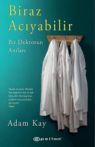 Biraz Acıyabilir - Bir Doktorun Anıları | Epsilon Yayınevi (Ciltsiz)  - Resim 1
