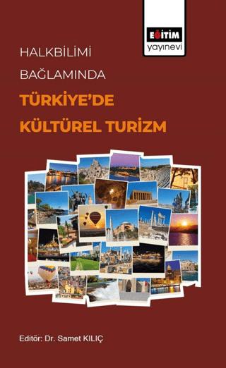 Halkbilimi Bağlamında Türkiye’de Kültürel Turizm | Eğitim Yayınevi - Bilimsel Eserler (Ciltsiz)  - Resim 1