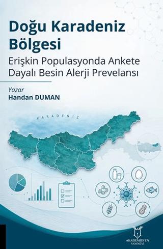 Doğu Karadeniz Bölgesi - Erişkin Populasyonda Ankete Dayalı Besin Alerji Prevelansı | Akademisyen Kitabevi (Ciltsiz)  - Resim 1