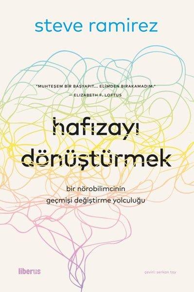 Hafızayı Dönüştürmek: Bir Nörobilimcinin Geçmişi Değiştirme Yolculuğu | Liberus (İnce Kapak)  - Resim 1
