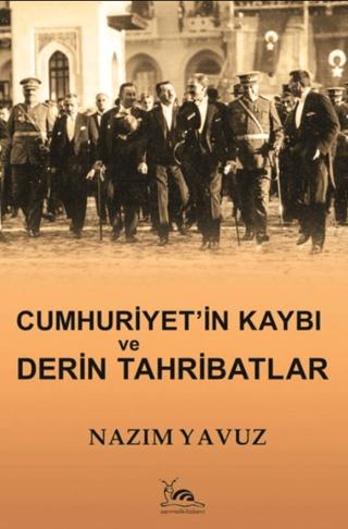 Cumhuriyet'in Kaybı ve Derin Tahribatlar | Sarmal Kitabevi (Ciltsiz)  - Resim 1
