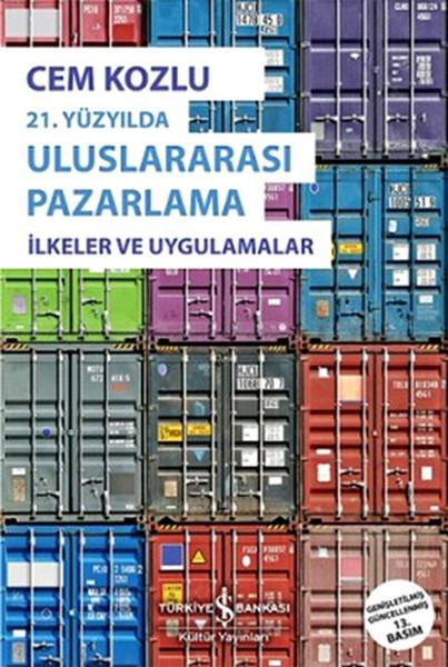 21. Yüzyılda Uluslararası Pazarlama İlkeler ve Uygulama | İş Bankası Kültür Yayınları - İnceleme - Araştırma Dizisi (İnce Kapak)  - Resim 1