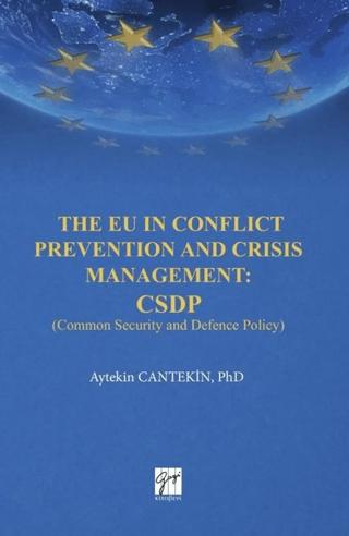 The EU in Conflict Prevention and Crisis Management: CSDP | Gazi Kitabevi (Ciltsiz)  - Resim 1