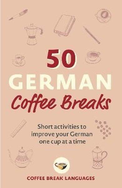 50 German Coffee Breaks: Short activities to improve your German one cup at a time | John Murray (İnce Kapak)  - Resim 1