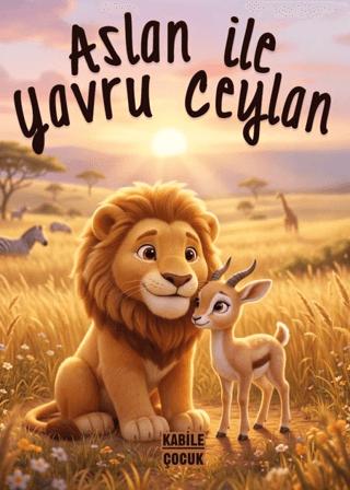 Aslan ile Yavru Ceylan | Kabile Kitap (Ciltsiz)  - Resim 1