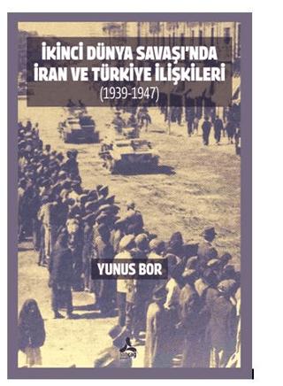 İkinci Dünya Savaşı’nda İran Ve Türkiye İlişkileri (1939-1947) | Sonçağ Yayınları (Ciltsiz)  - Resim 1