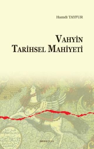Vahyin Tarihsel Mahiyeti | Ankara Okulu Yayınları (Ciltsiz)  - Resim 1