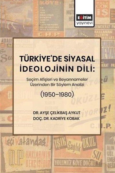 Türkiye'de Siyasal İdeolojinin Dili: Seçim Afişleri ve Beyannameler Üzerinden Bir Söylem Analizi (19 | Eğitim Yayınevi (İnce Kapak)  - Resim 1