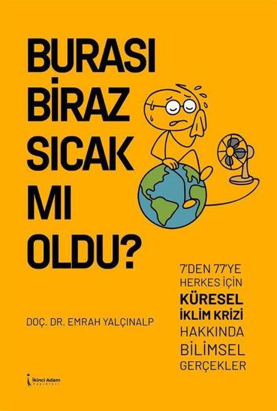 Burası Biraz Sıcak mı Oldu? 7'den 77'ye Herkes İçin Küresel İklim Krizi Hakkında Bilimsel Gerçekler | İkinci Adam Yayınları (İnce Kapak)  - Resim 1